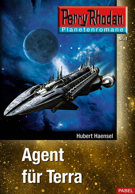 Planetenroman 1: Agent für Terra: Ein abgeschlossener Roman aus dem Perry Rhodan Universum