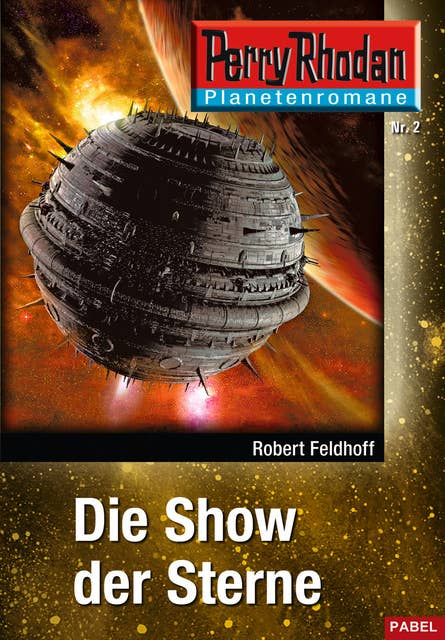 Planetenroman 2: Die Show der Sterne: Ein abgeschlossener Roman aus dem Perry Rhodan Universum
