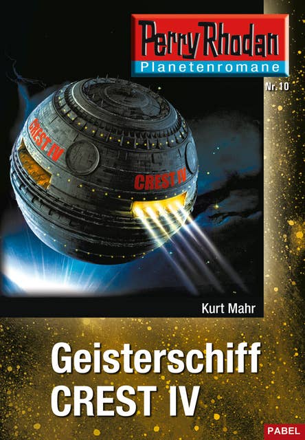 Planetenroman 10: Geisterschiff CREST IV: Ein abgeschlossener Roman aus dem Perry Rhodan Universum