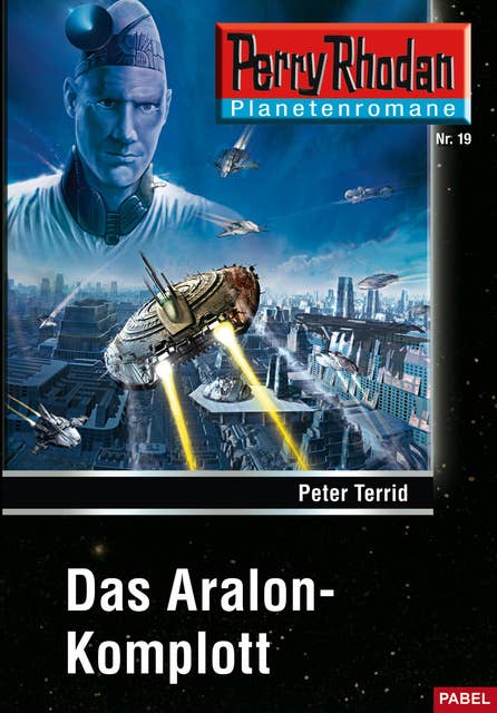 Planetenroman 19: Das Aralon-Komplott: Ein abgeschlossener Roman aus dem Perry Rhodan Universum