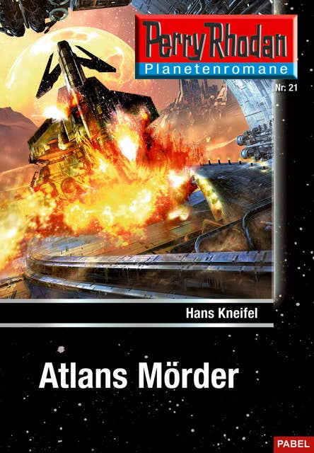 Planetenroman 21: Atlans Mörder: Ein abgeschlossener Roman aus dem Perry Rhodan Universum