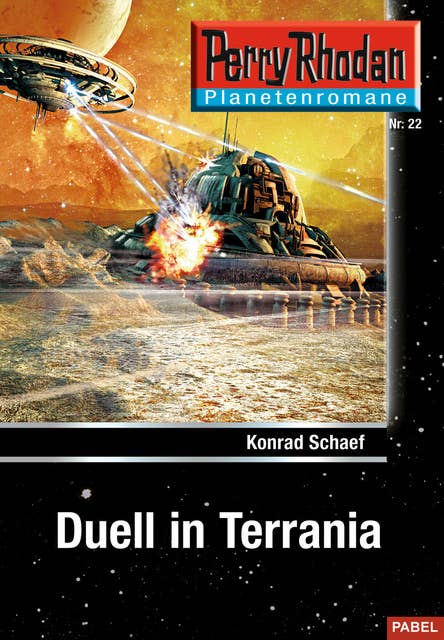 Planetenroman 22: Duell in Terrania: Ein abgeschlossener Roman aus dem Perry Rhodan Universum