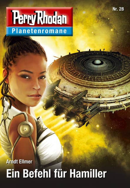 Planetenroman 28: Ein Befehl für Hamiller: Ein abgeschlossener Roman aus dem Perry Rhodan Universum