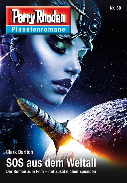 Planetenroman 30: SOS aus dem Weltall: Ein abgeschlossener Roman aus dem Perry Rhodan Universum