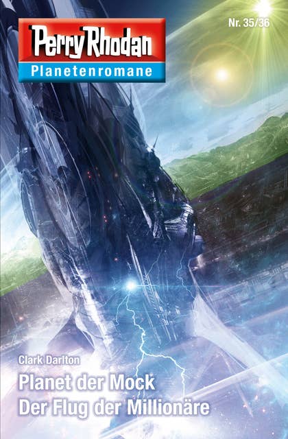 Planetenroman 35 + 36: Planet der Mock / Der Flug der Millionäre: Zwei abgeschlossene Romane aus dem Perry Rhodan Universum