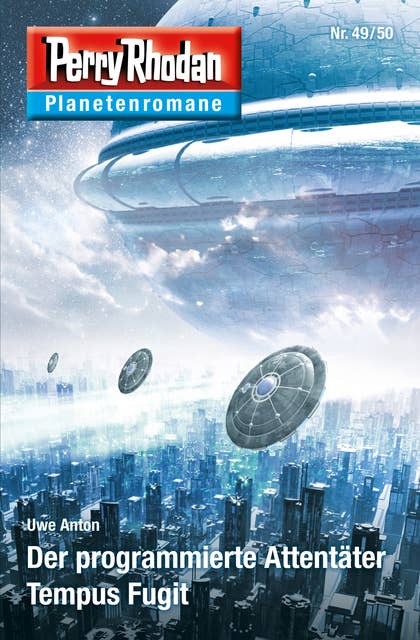 Planetenroman 49 + 50: Der programmierte Attentäter / Tempus Fugit: Zwei abgeschlossene Romane aus dem Perry Rhodan Universum