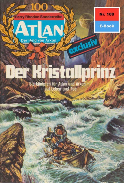 Atlan - Band 100: Der Kristallprinz: Atlan-Zyklus "Der Held von Arkon"