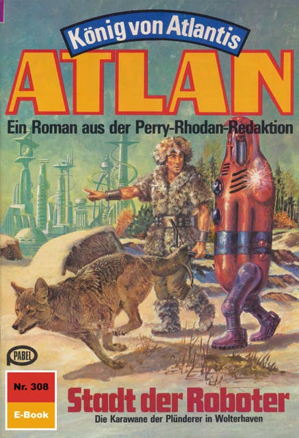 Atlan 308: Stadt der Roboter: Atlan-Zyklus "König von Atlantis"