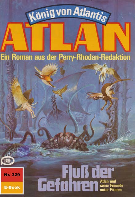 Atlan 329: Fluss der Gefahren: Atlan-Zyklus "König von Atlantis"