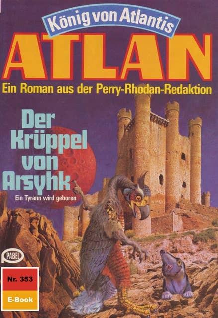 Atlan 353: Der Krüppel von Arsyhk: Atlan-Zyklus "König von Atlantis"