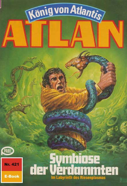 Atlan 421: Symbiose der Verdammten: Atlan-Zyklus "König von Atlantis"