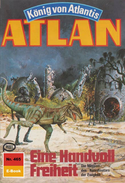 Atlan 465: Eine Handvoll Freiheit: Atlan-Zyklus "König von Atlantis"