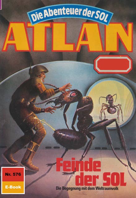 Atlan 576: Feinde der SOL: Atlan-Zyklus "Die Abenteuer der SOL"