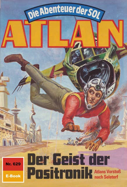 Atlan 629: Der Geist der Positronik: Atlan-Zyklus "Die Abenteuer der SOL"
