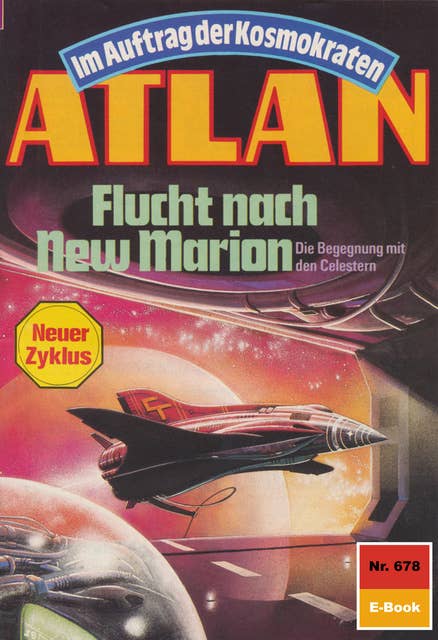 Atlan 678: Flucht nach New Marion: Atlan-Zyklus "Im Auftrag der Kosmokraten"