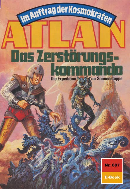 Atlan 687: Das Zerstörungskommando: Atlan-Zyklus "Im Auftrag der Kosmokraten"