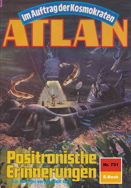 Atlan 731: Positronische Erinnerungen: Atlan-Zyklus "Im Auftrag der Kosmokraten"