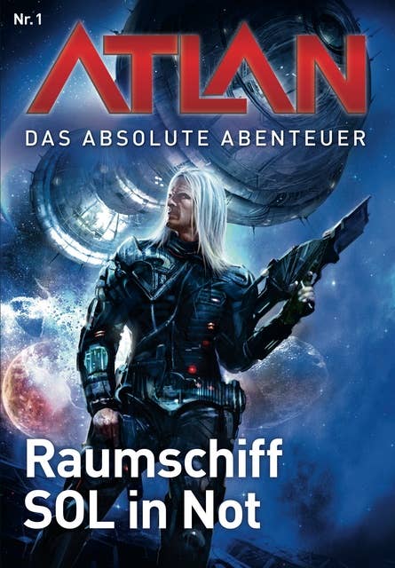 Atlan, Das absolute Abenteuer - Band 1: Raumschiff SOL in Not
