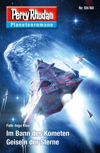 Planetenroman 59 + 60: Im Bann des Kometen / Geiseln der Sterne: Zwei abgeschlossene Romane aus dem Perry Rhodan Universum