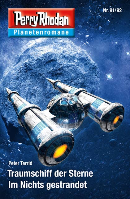 Planetenroman 91 + 92: Traumschiff der Sterne / Im Nichts gestrandet: Zwei abgeschlossene Romane aus dem Perry Rhodan Universum