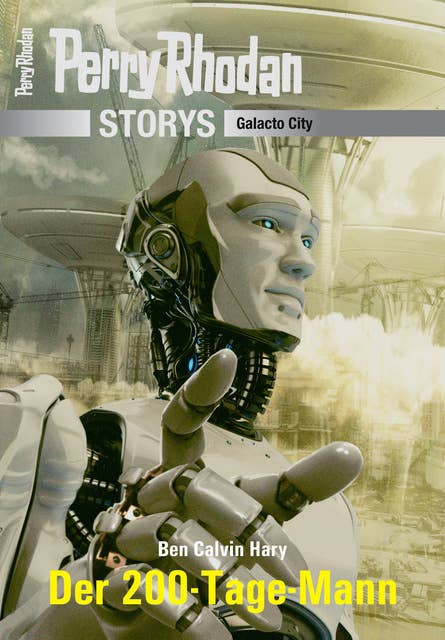 PERRY RHODAN-Storys: Der 200-Tage-Mann: Galacto City