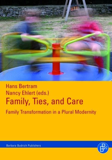 Family, Ties and Care: Family Transformation in a Plural Modernity