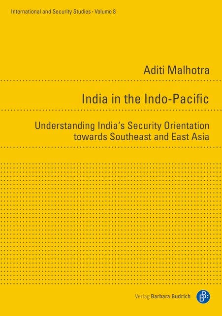India in the Indo-Pacific: Understanding India's security orientation towards Southeast and East Asia