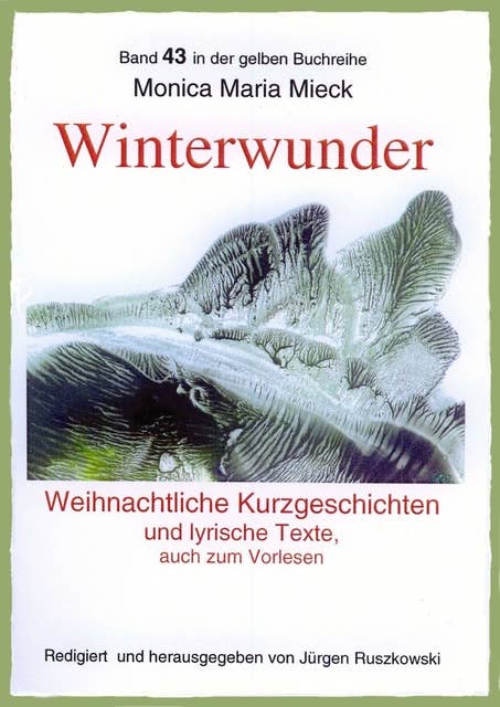 Winterwunder – Weihnachtliche Kurzgeschichten und lyrische Texte: Band 43 in der gelben Buchreihe bei Jürgen Ruszkowski