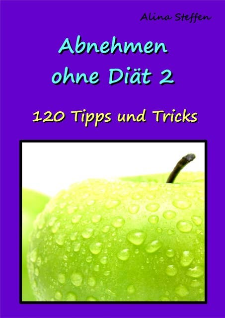 Abnehmen ohne Diät 2: 120 Tipps und Tricks