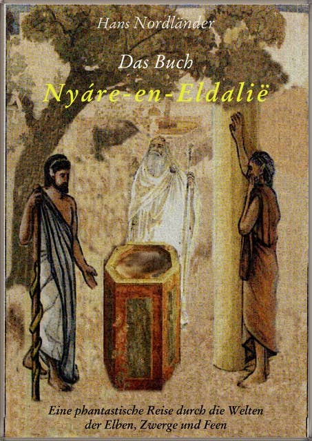 Das Buch "Nyáre-en-Eldalië": Eine phantastische Reise durch die Welten der Elben, Zwerge und Feen