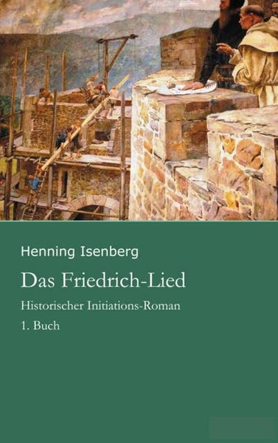 Das Friedrich-Lied - 1. Buch: Historischer Initiations-Roman aus dem 13. Jahrhundert