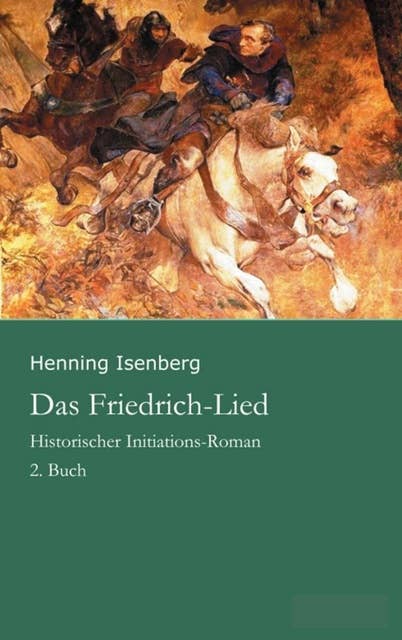 Das Friedrich-Lied - 2. Buch: Historischer Initiations-Roman aus dem 13. Jahrhundert