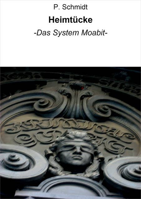 Heimtücke: -Das System Moabit-
