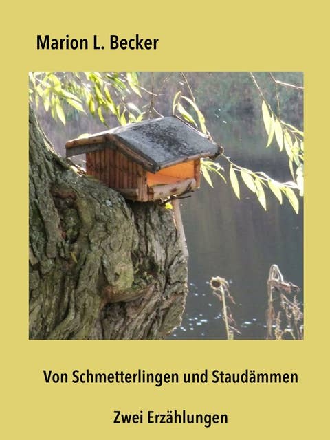 Von Schmetterlingen und Staudämmen: Zwei Erzählungen