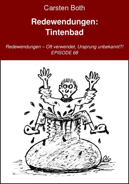 Redewendungen: Tintenbad: Redewendungen – Oft verwendet, Ursprung unbekannt?! – EPISODE 68