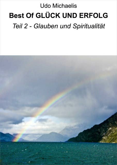 Best Of GLÜCK UND ERFOLG: Teil 2 - Glauben und Spiritualität