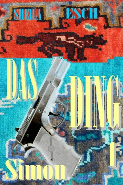 Das Ding 1 - Simon: Psychothriller - Serial "Das Ding" Teil 1