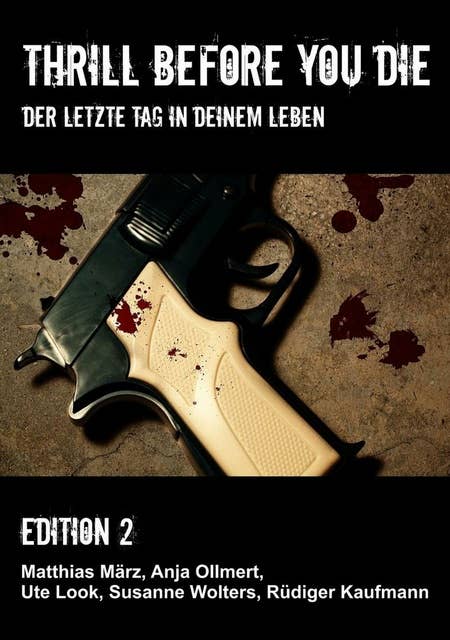 Thrill before you die: Der letzte Tag in deinem Leben - Edition 2