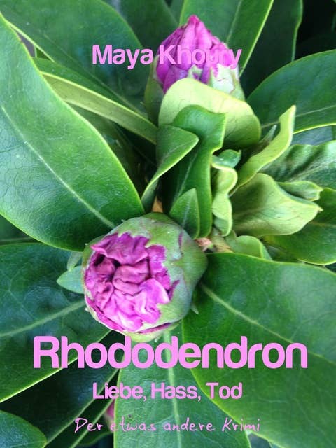 Rhododendron: Liebe, Hass, Tod