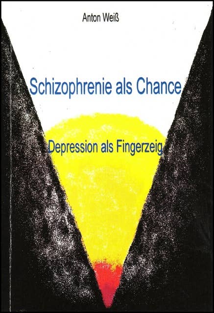 Schizophrenie als Chance: Depression als Fingerzeig
