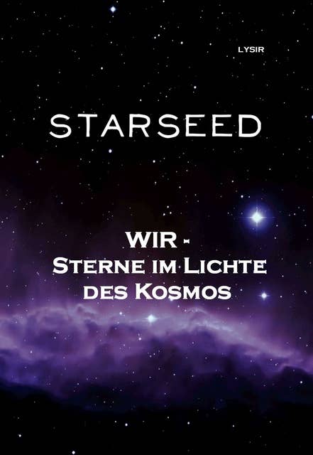 STARSEED: Wir - Sterne im Lichte des Kosmos