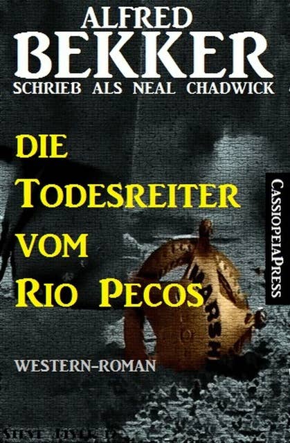 Die Todesreiter vom Rio Pecos: Neal Chadwick Western Edition