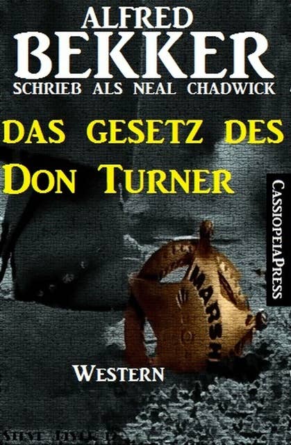 Das Gesetz des Don Turner: Neal Chadwick Western Edition