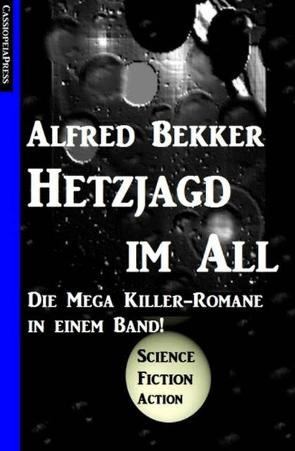 Hetzjagd im All: Die MEGA KILLER Romane in einem Band!