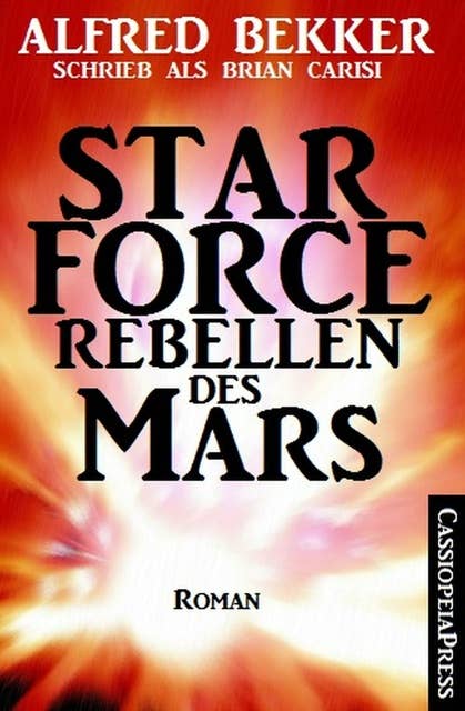 Star Force - Rebellen des Mars: Star Force 1-4 in einem Band