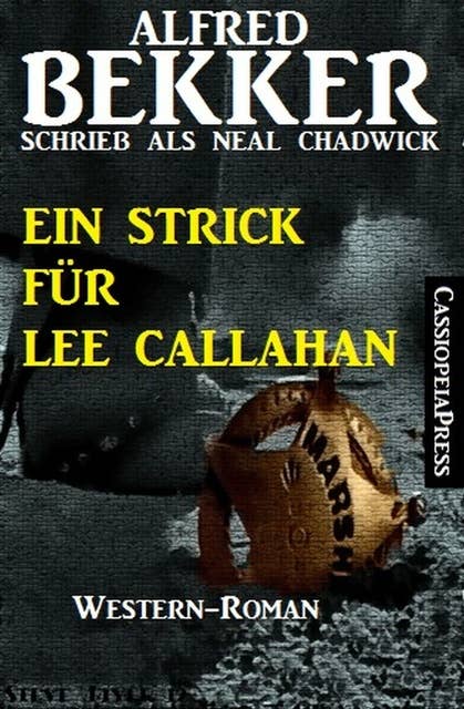 Ein Strick für Lee Callahan: Neal Chadwick Western Edition