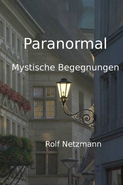 Paranormal: Mystische Begegnungen