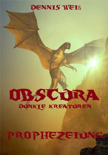Obscura- Dunkle Kreaturen: Part 1- Prophezeiung
