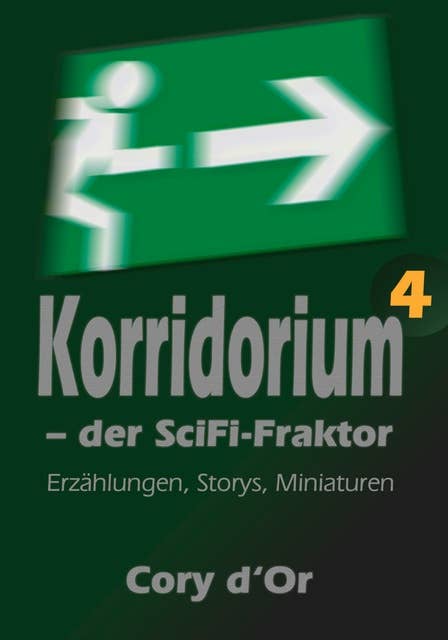 Korridorium – der SciFi-Fraktor: Erzählungen, Storys, Miniaturen