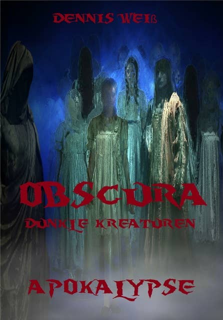 Obscura- Dunkle Kreaturen (2): Part 2- Apokalypse
